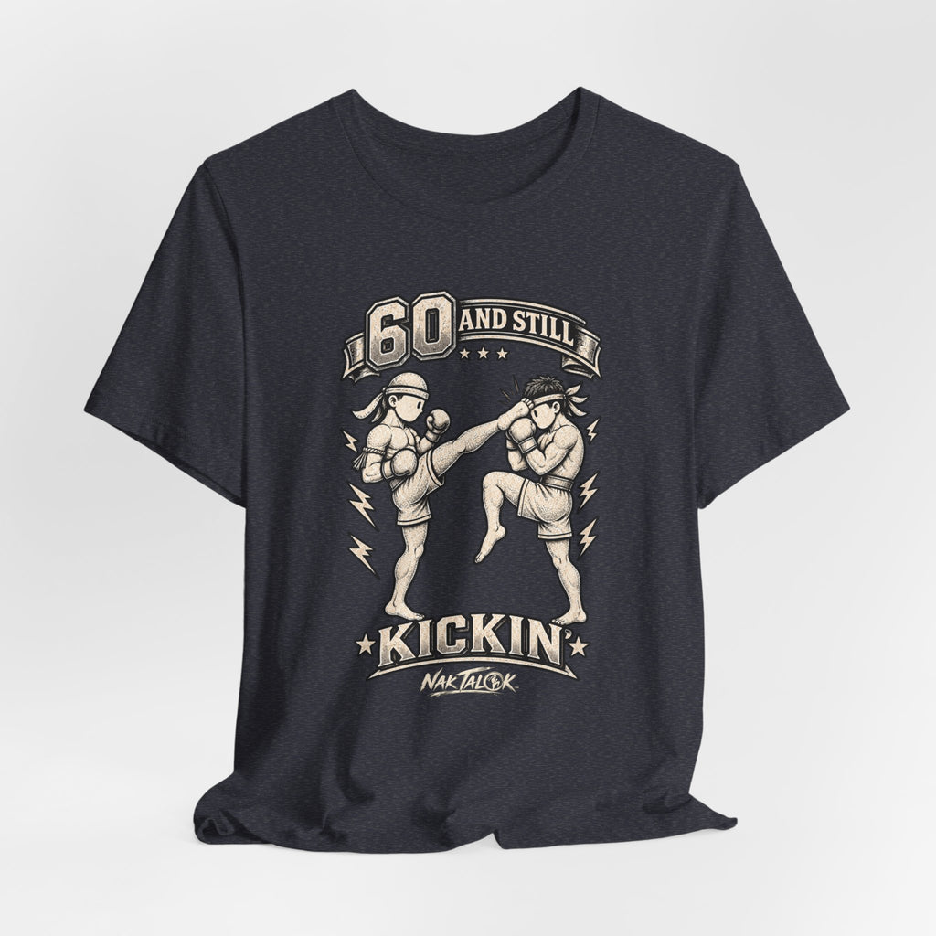 60th Birthday Muay Thai T-Shirt — “60 and Still Kickin’” | Nak Talok™
