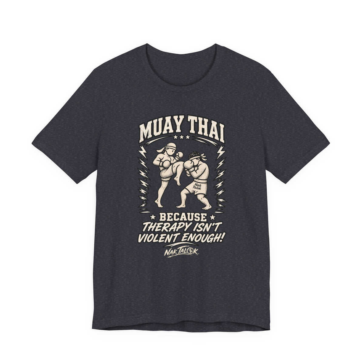 Muay Thai T-Shirt — "Because Therapy Isn't Violent Enough" | Nak Talok™