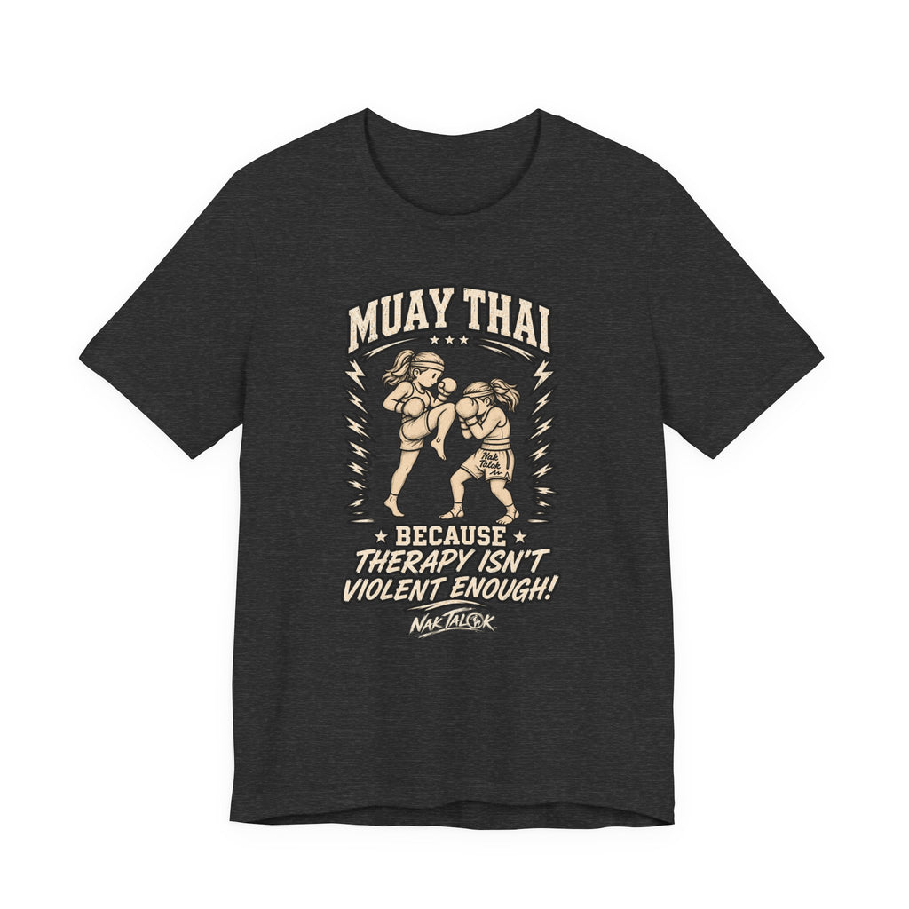 Women’s Muay Thai T-Shirt — “Because Therapy Isn't Violent Enough” | Nak Talok™