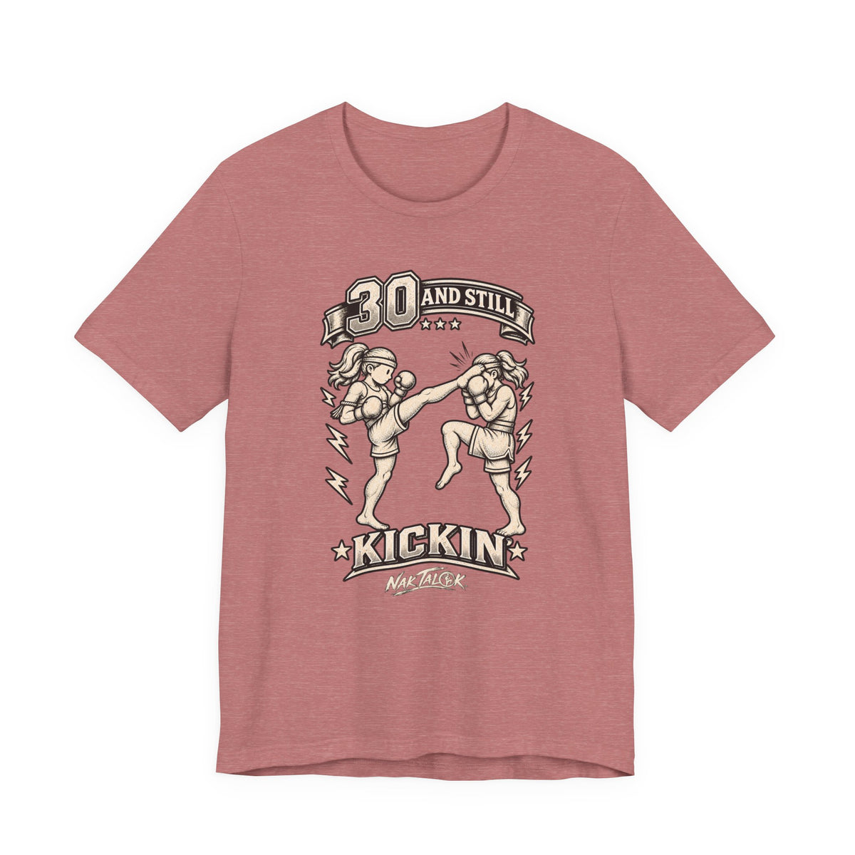 Women’s Muay Thai T-Shirt — “30 and Still Kickin’” | Nak Talok™