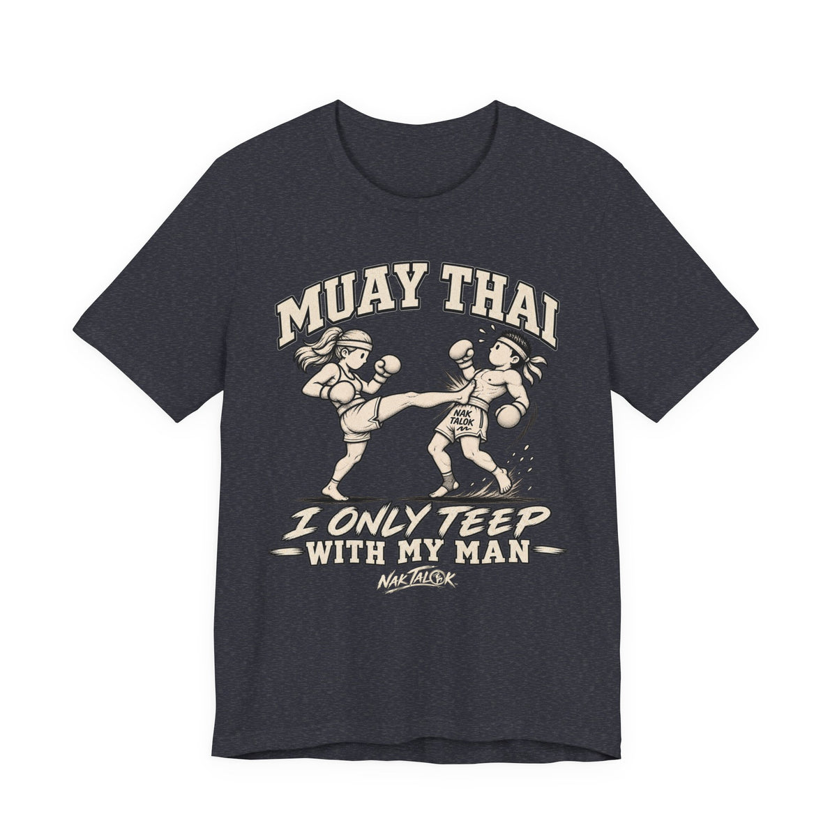 Women’s Muay Thai T-Shirt — “I Only Teep With My Man” | Nak Talok™