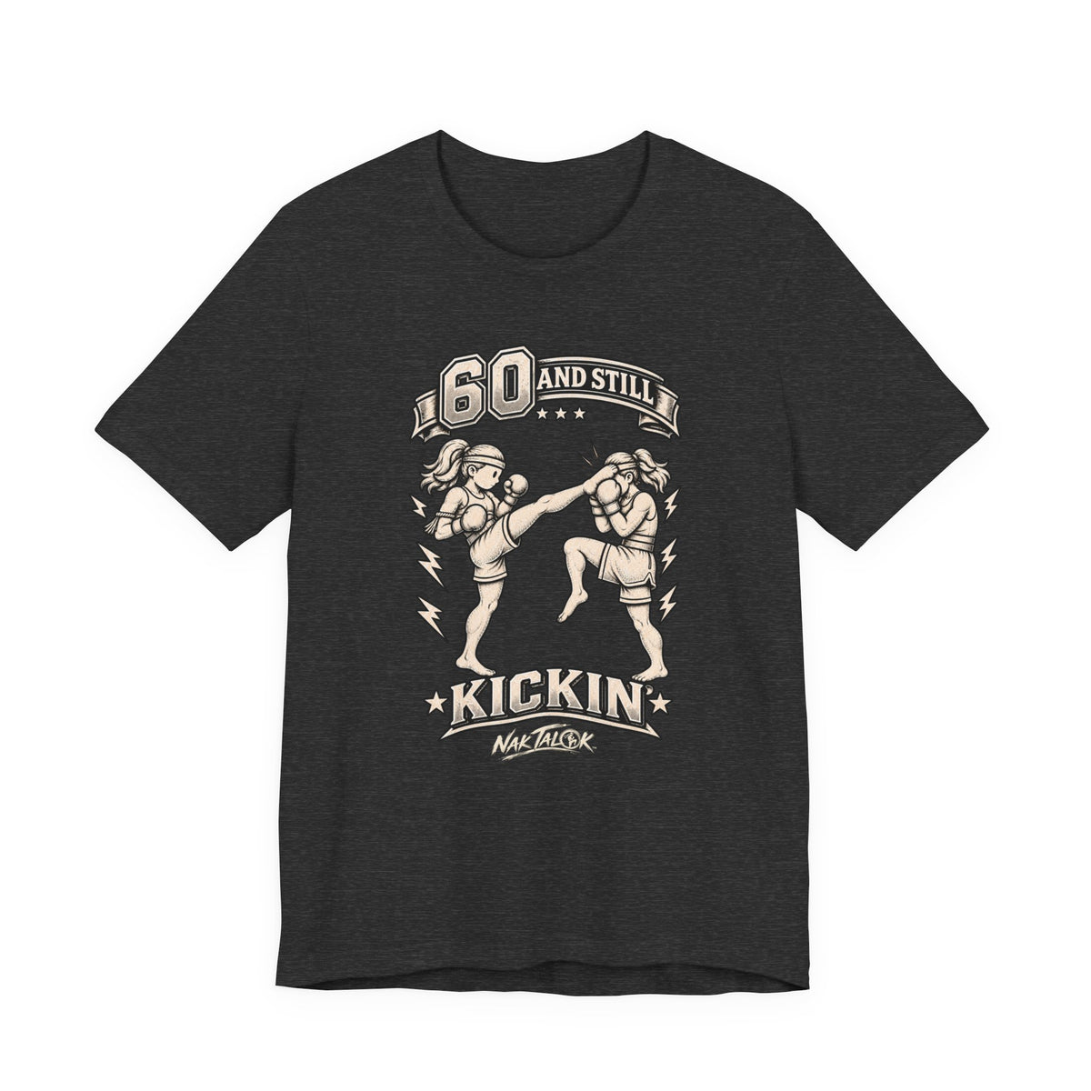 Women’s Muay Thai T-Shirt — “60 and Still Kickin’” | Nak Talok™