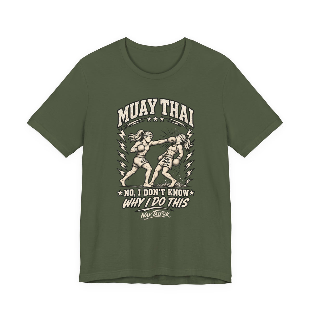 Muay Thai T-Shirt — “No, I Don’t Know Why I Do This” | Nak Talok™
