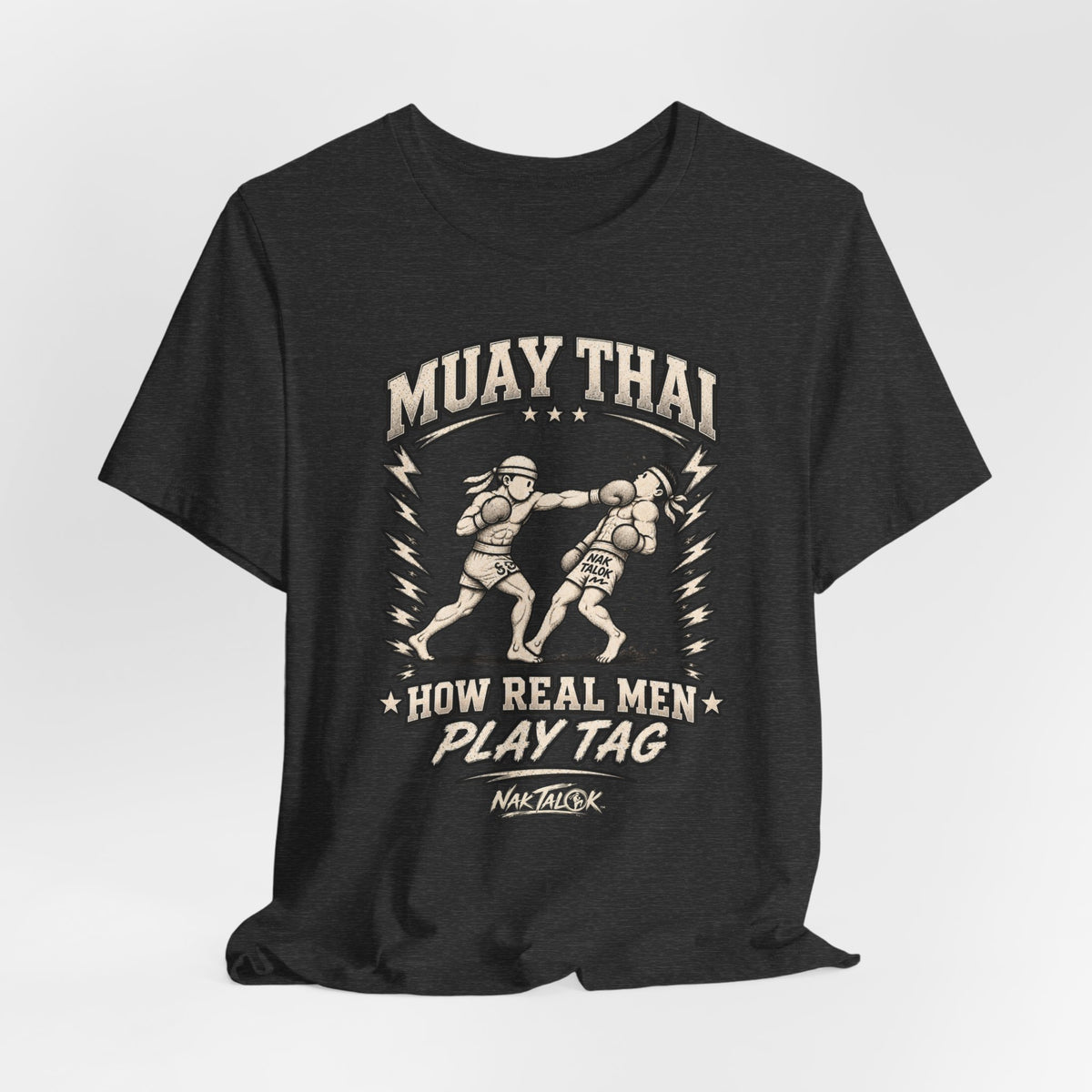 Muay Thai T-Shirt — “How Real Men Play Tag” | Nak Talok™