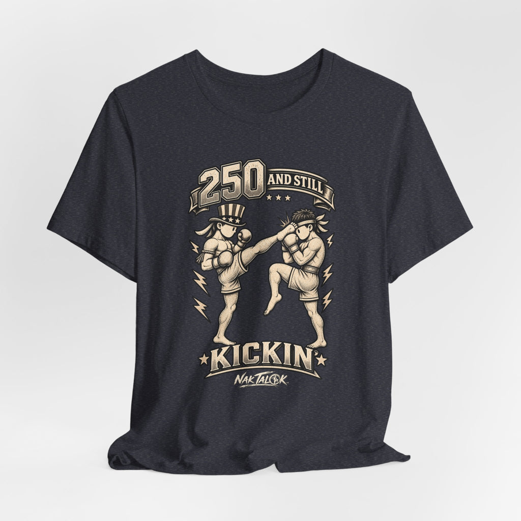 USA 250th Anniversary Muay Thai T-Shirt — “250 and Still Kickin’” | Nak Talok™