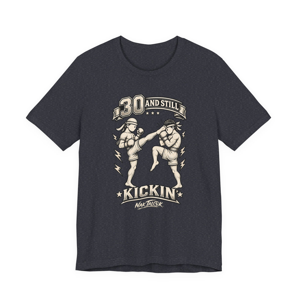 30th Birthday Muay Thai T-Shirt — “30 and Still Kickin’” | Nak Talok™