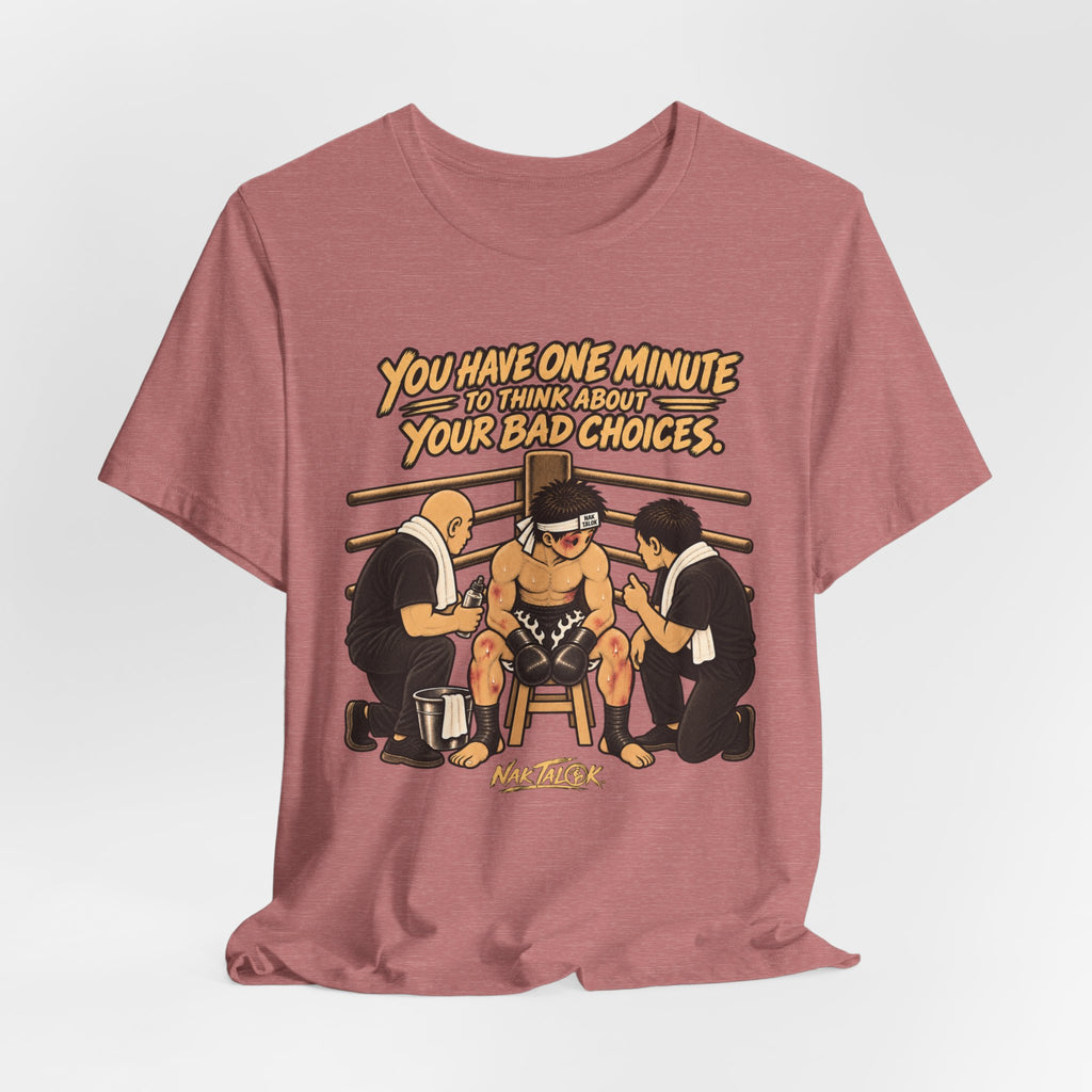 Muay Thai T-Shirt — One Minute to Think About Your Bad Choices