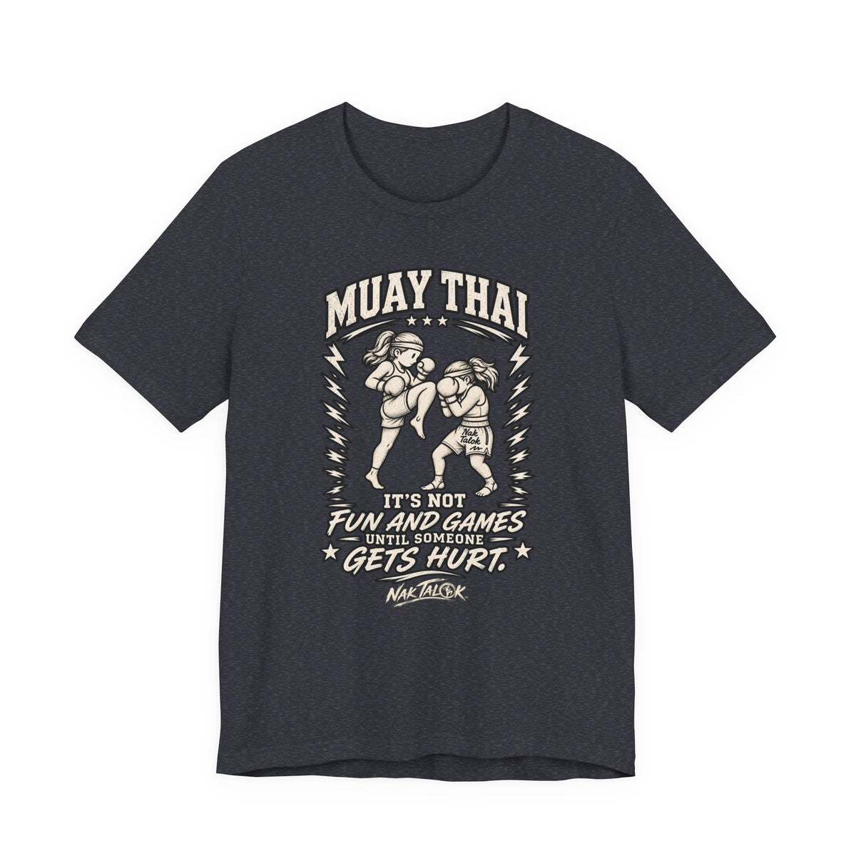 Women’s Muay Thai T-Shirt — “It’s Not Fun and Games Until Someone Gets Hurt” | Nak Talok™