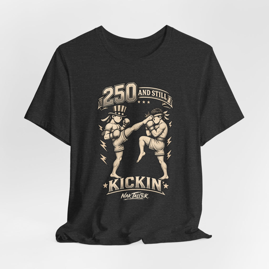 USA 250th Anniversary Muay Thai T-Shirt — “250 and Still Kickin’” | Nak Talok™