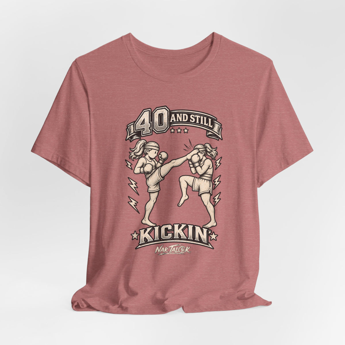 Women’s Muay Thai T-Shirt — “40 and Still Kickin’” | Nak Talok™