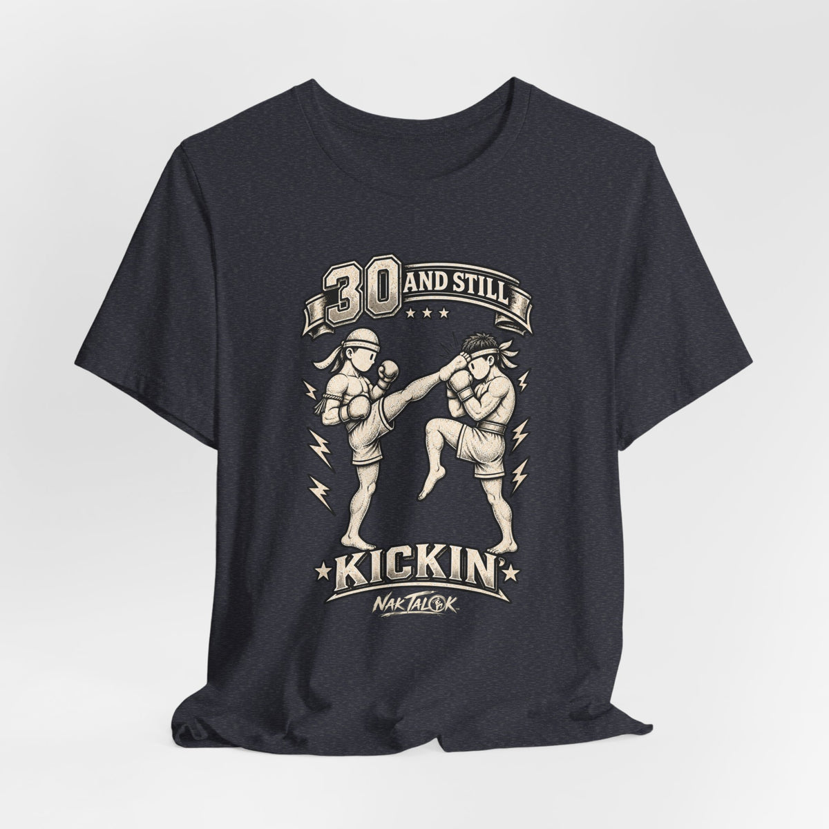 30th Birthday Muay Thai T-Shirt — “30 and Still Kickin’” | Nak Talok™