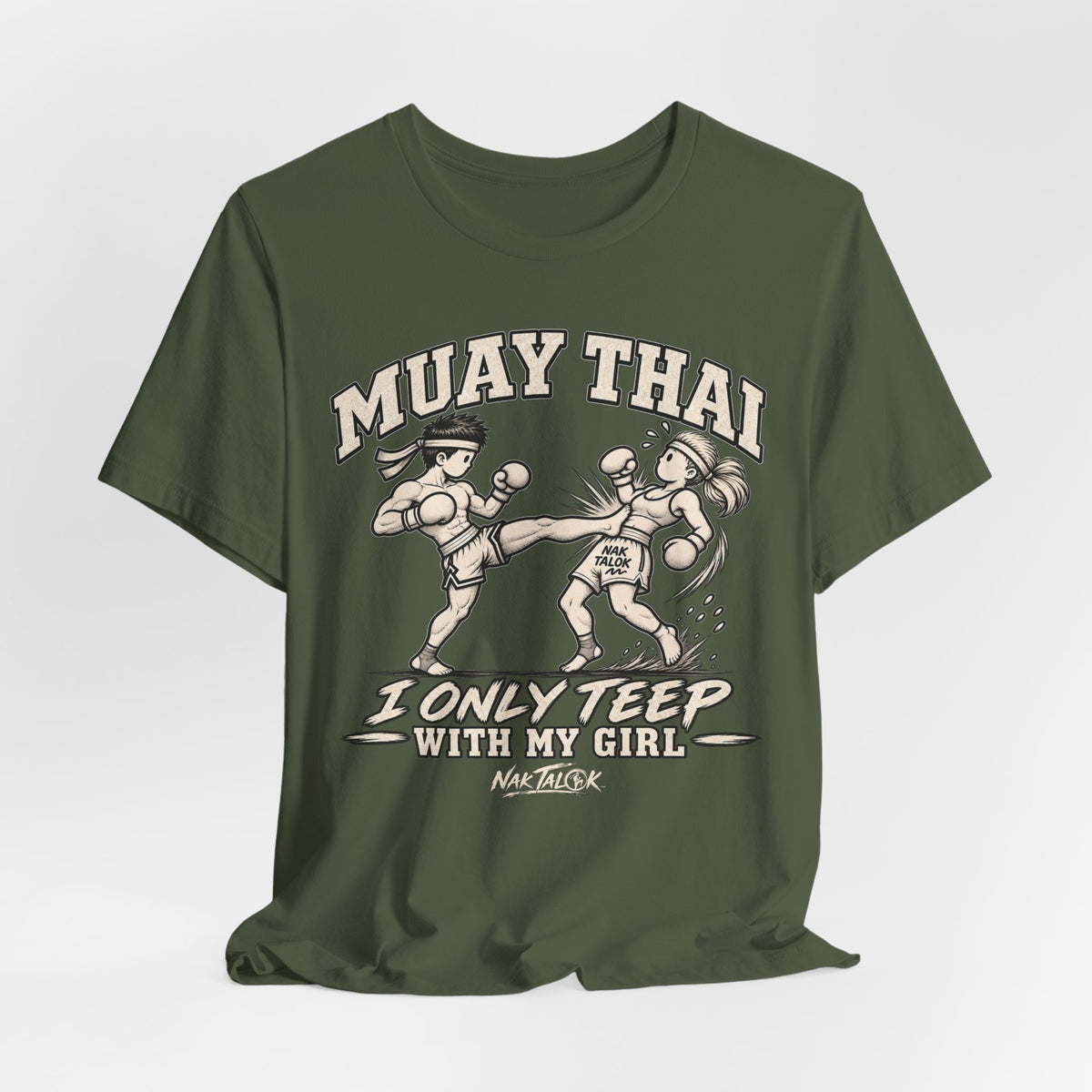 Muay Thai T-Shirt — “I Only Teep With My Girl” | Nak Talok™