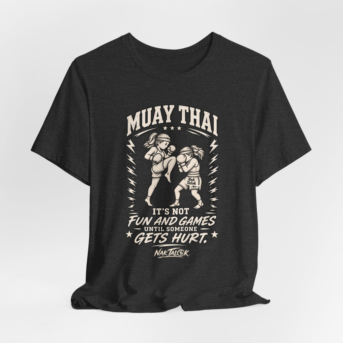 Women’s Muay Thai T-Shirt — “It’s Not Fun and Games Until Someone Gets Hurt” | Nak Talok™