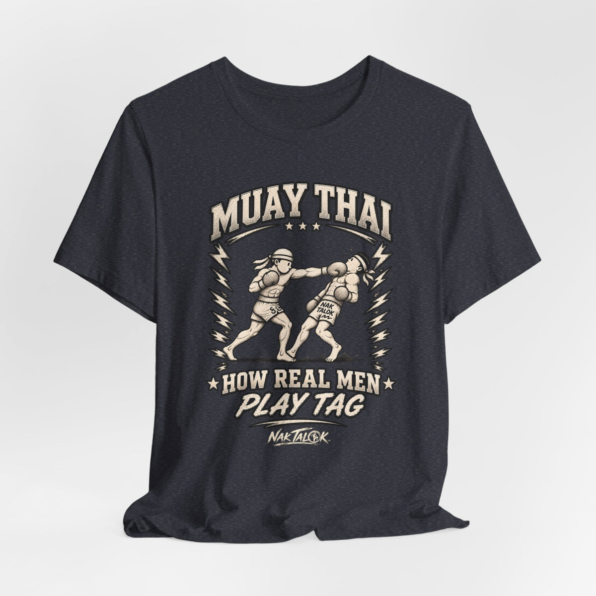 Muay Thai T-Shirt — “How Real Men Play Tag” | Nak Talok™