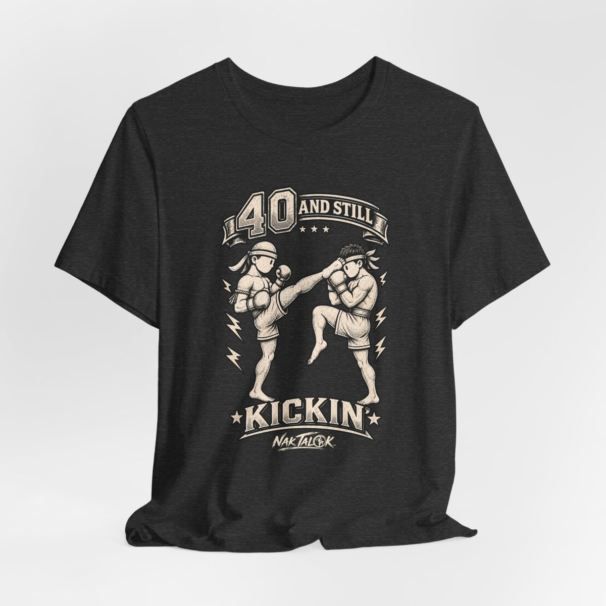 40th Birthday Muay Thai T-Shirt — “40 and Still Kickin’” | Nak Talok™