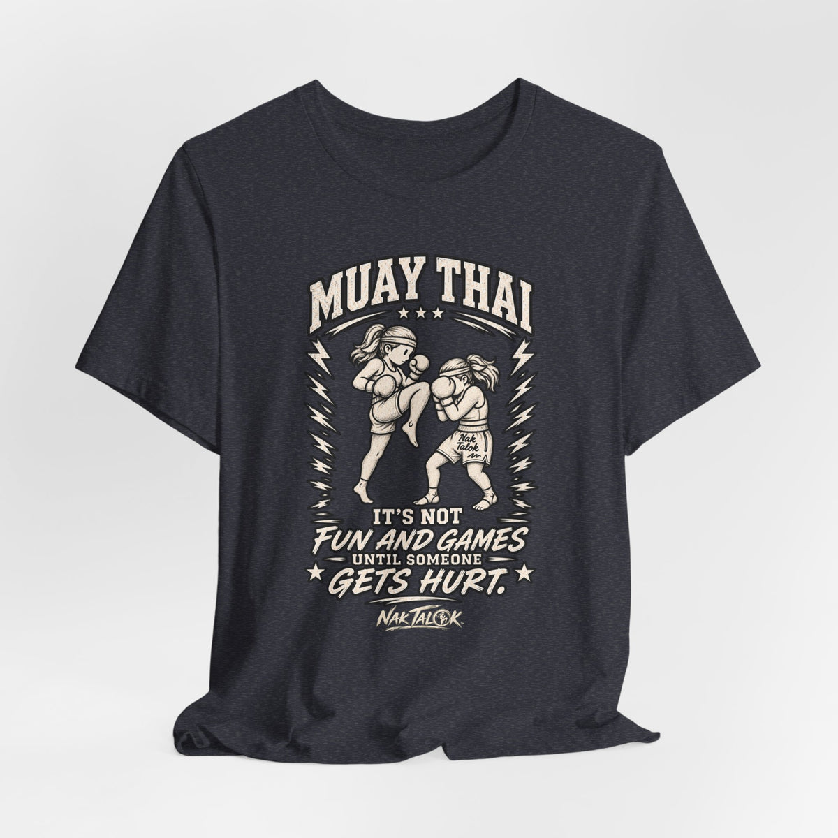 Women’s Muay Thai T-Shirt — “It’s Not Fun and Games Until Someone Gets Hurt” | Nak Talok™
