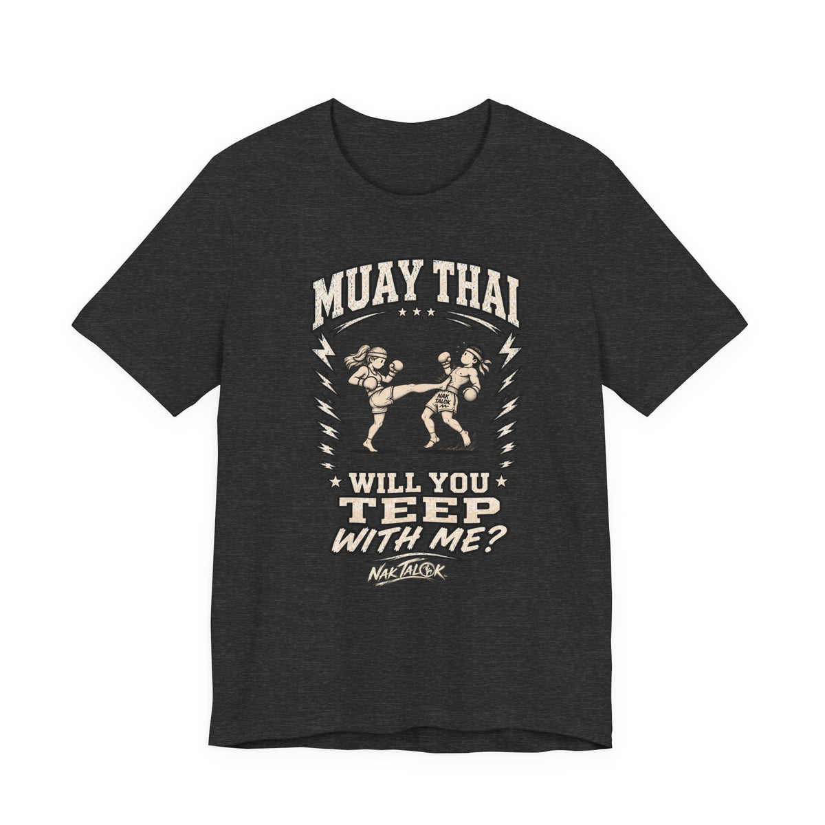 Muay Thai T-Shirt — “Will You Teep With Me?” | Nak Talok™