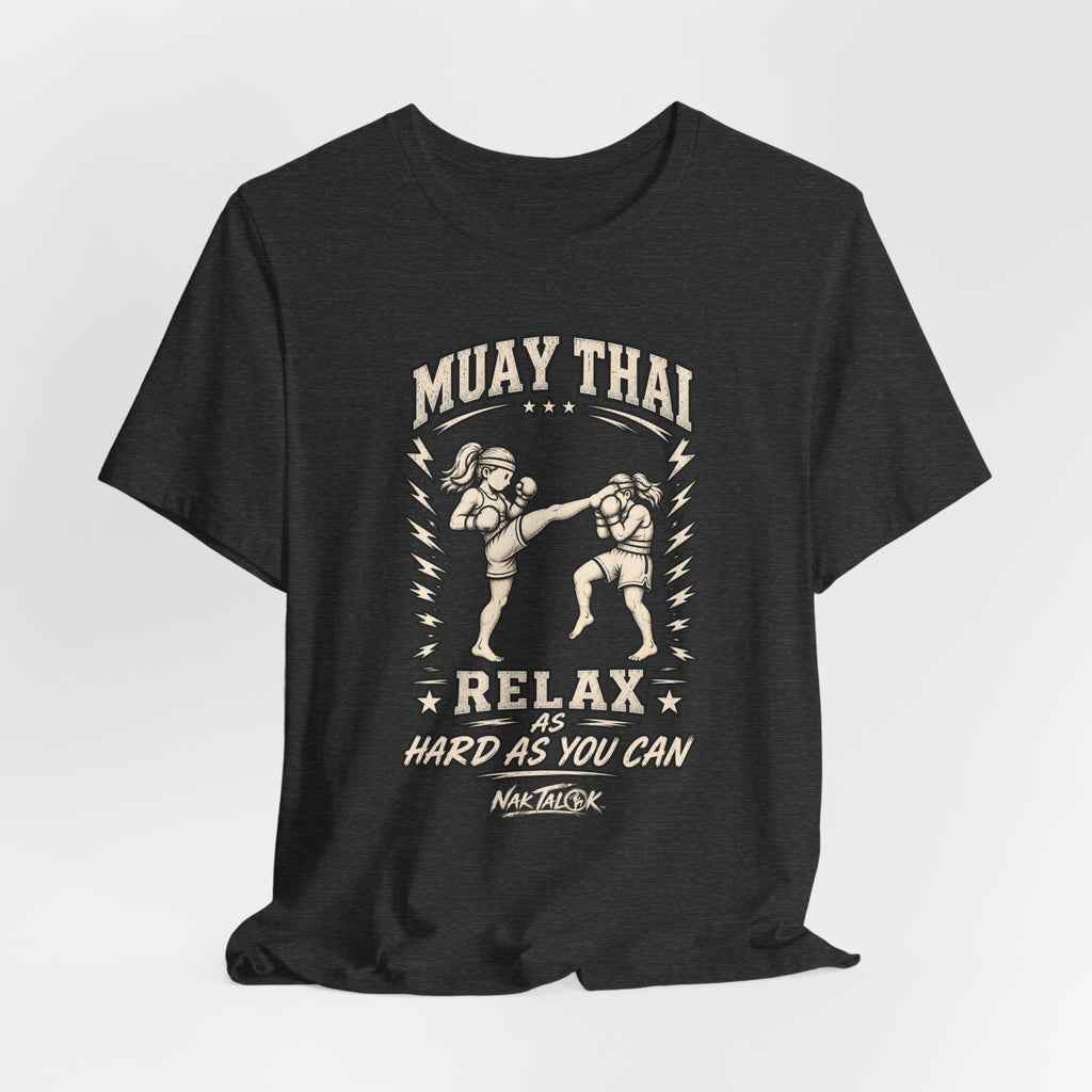 Women’s Muay Thai T-Shirt — “Relax As Hard As You Can” | Nak Talok™