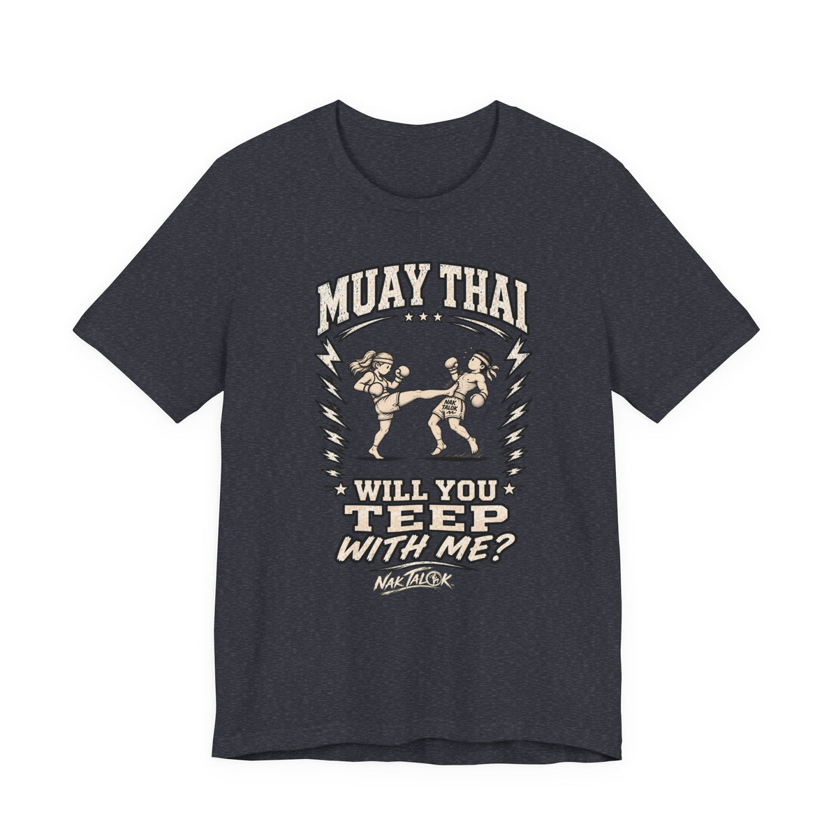 Muay Thai T-Shirt — “Will You Teep With Me?” | Nak Talok™
