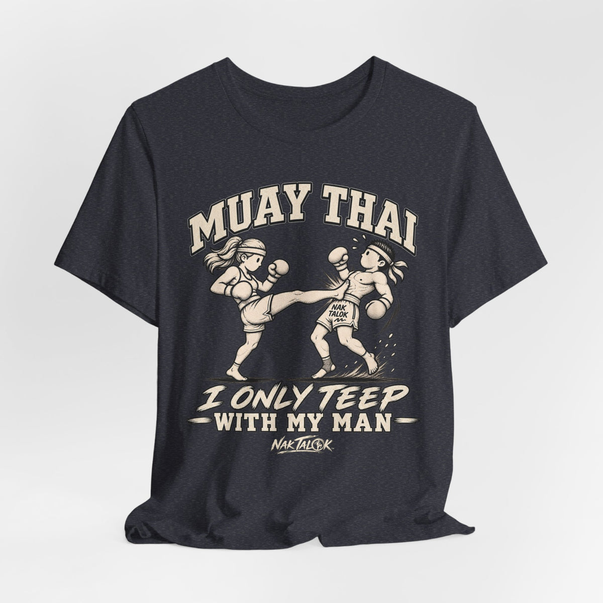 Women’s Muay Thai T-Shirt — “I Only Teep With My Man” | Nak Talok™