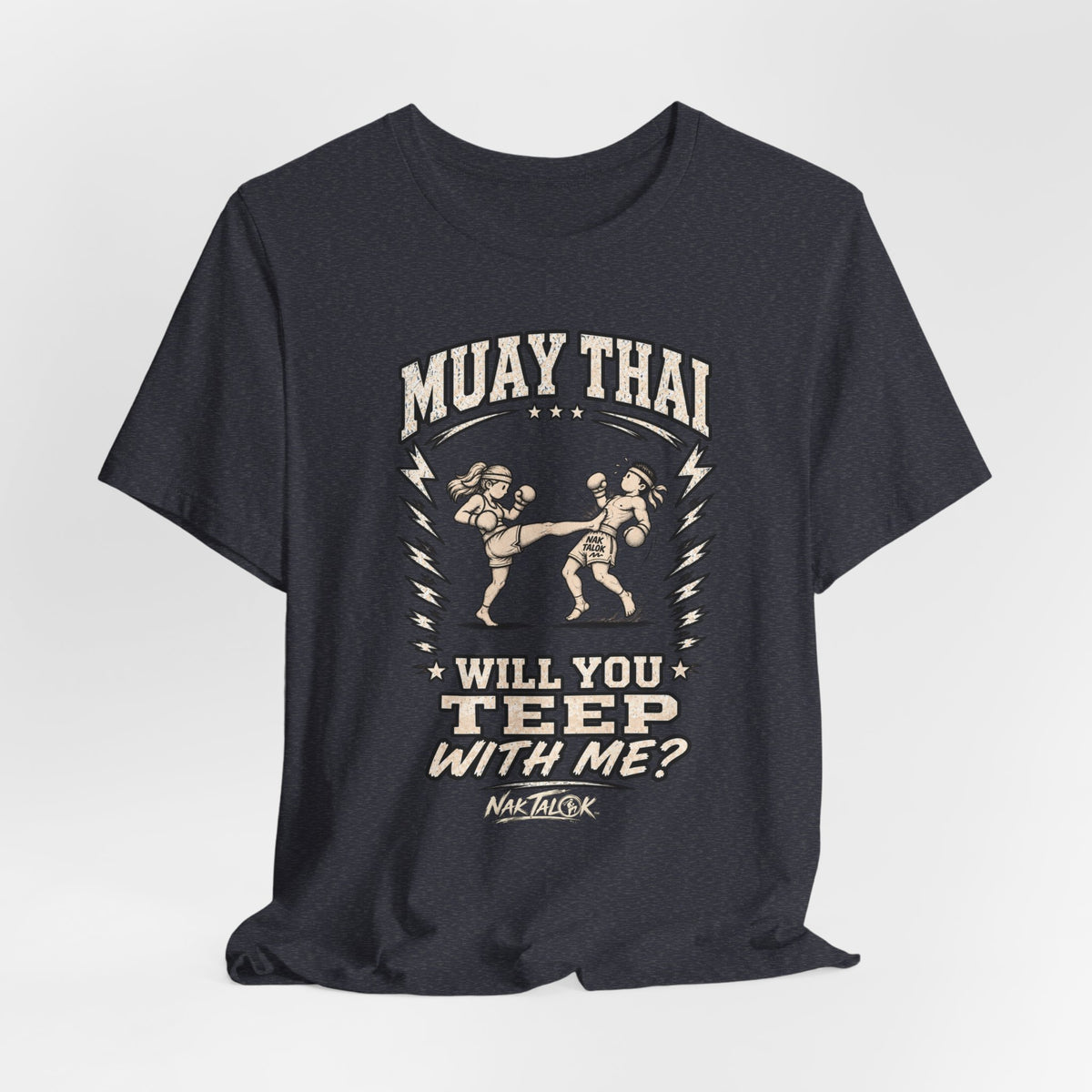 Muay Thai T-Shirt — “Will You Teep With Me?” | Nak Talok™