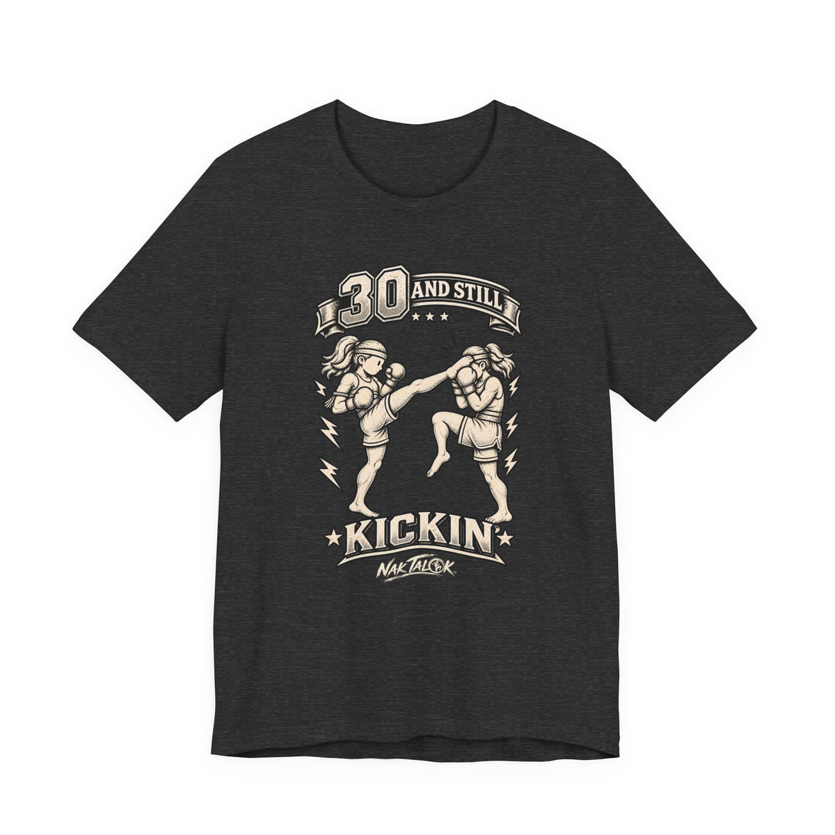 Women’s Muay Thai T-Shirt — “30 and Still Kickin’” | Nak Talok™