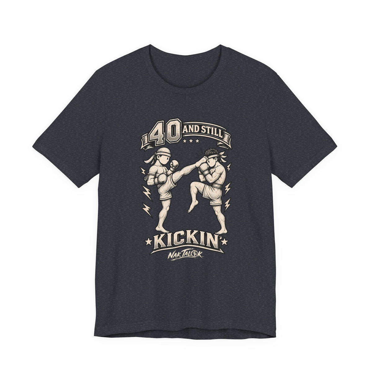 40th Birthday Muay Thai T-Shirt — “40 and Still Kickin’” | Nak Talok™