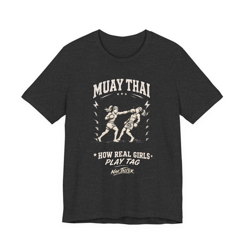 Women’s Muay Thai T-Shirt — “How Real Girls Play Tag” | Nak Talok™