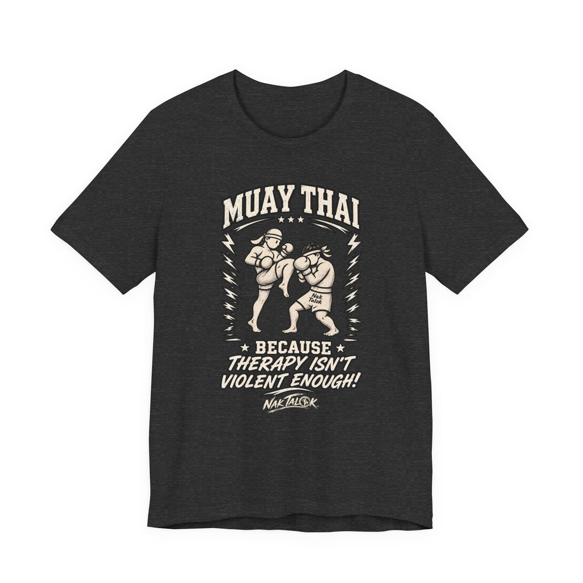 Muay Thai T-Shirt — "Because Therapy Isn't Violent Enough" | Nak Talok™