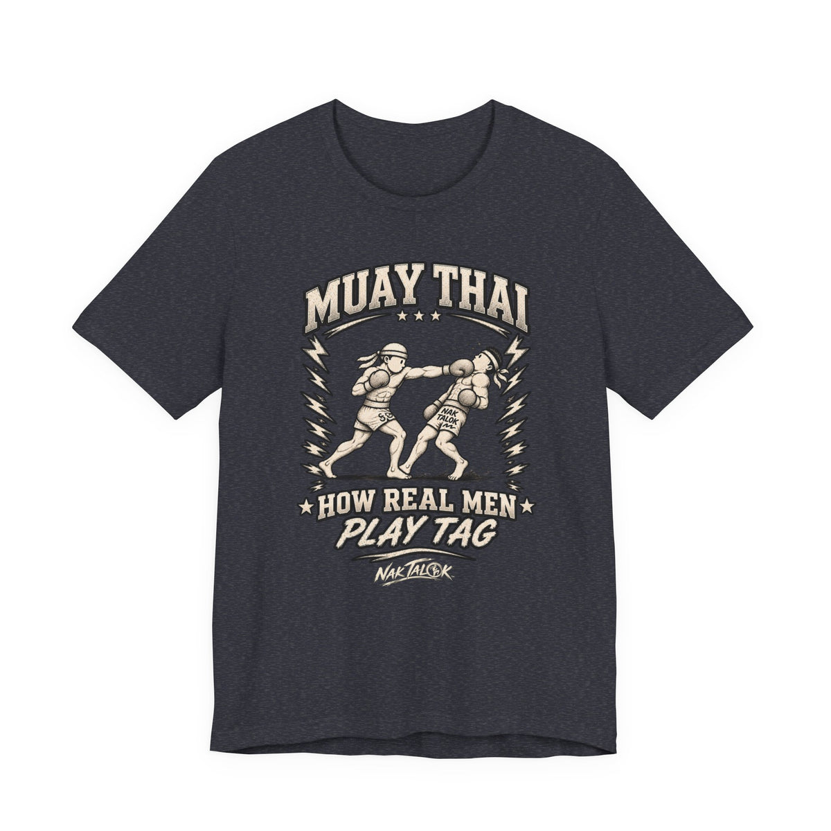 Muay Thai T-Shirt — “How Real Men Play Tag” | Nak Talok™