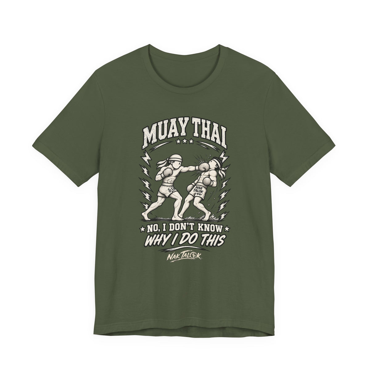 Muay Thai T-Shirt — “No, I Don’t Know Why I Do This” | Nak Talok™