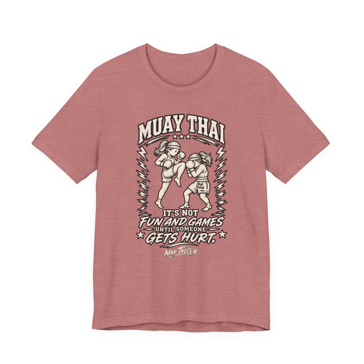 Women’s Muay Thai T-Shirt — “It’s Not Fun and Games Until Someone Gets Hurt” | Nak Talok™
