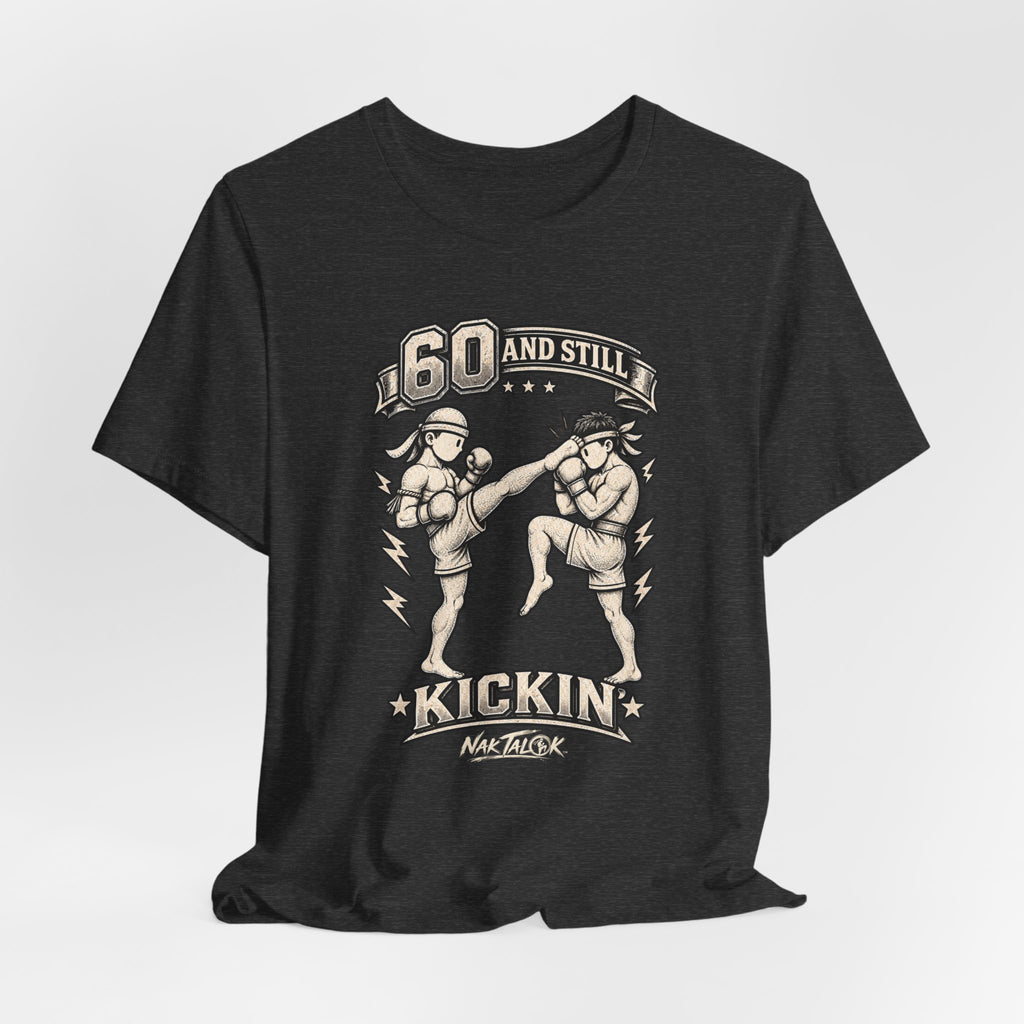 60th Birthday Muay Thai T-Shirt — “60 and Still Kickin’” | Nak Talok™