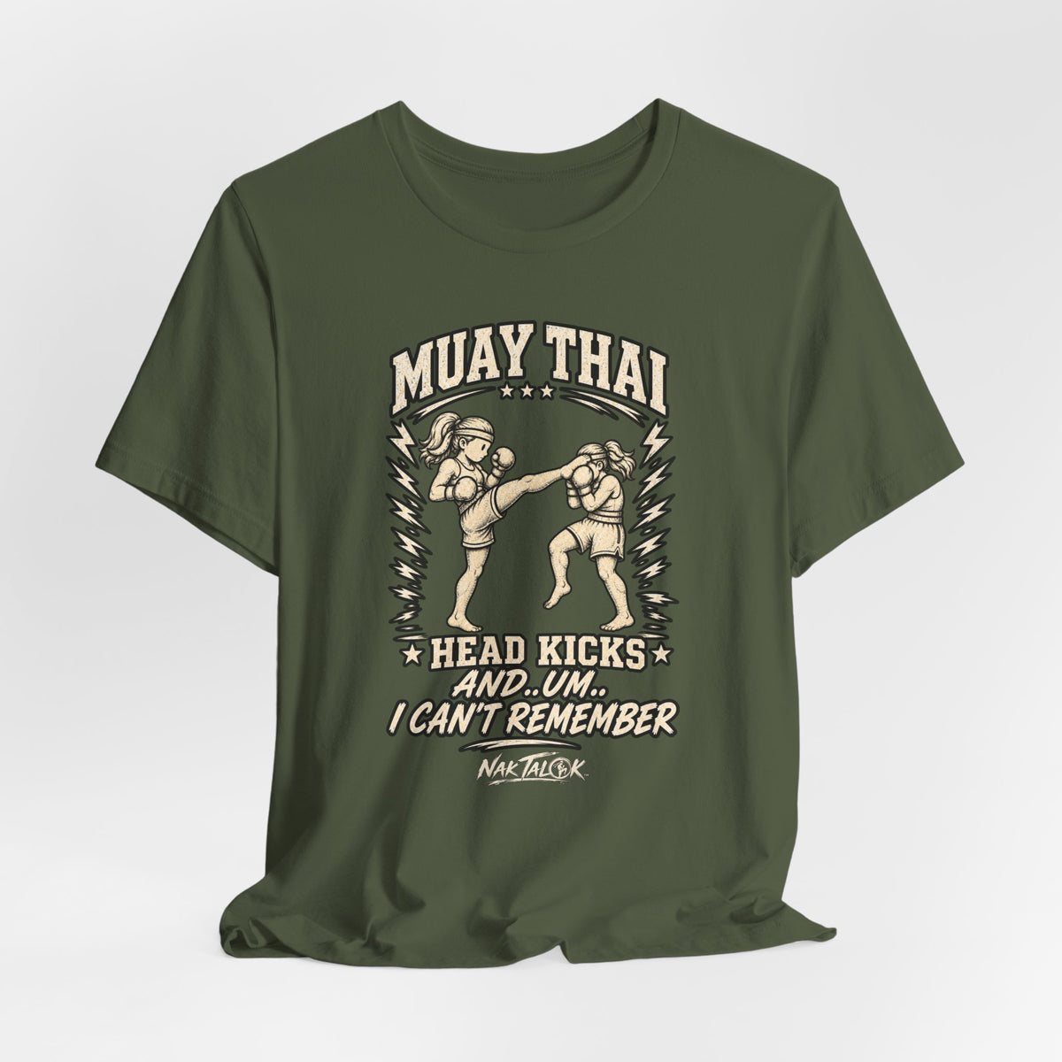Muay Thai T-Shirt — “Head Kicks and... Um... I Can’t Remember” | Nak Talok™