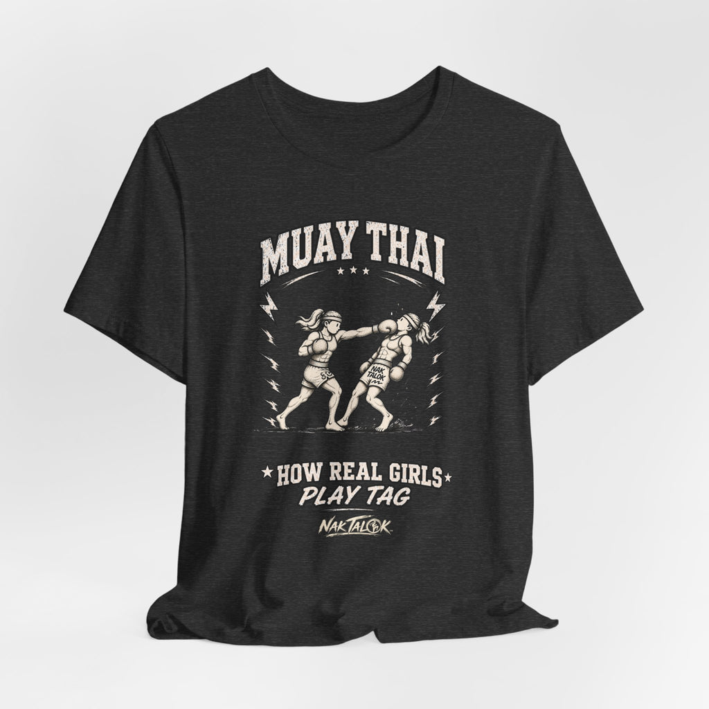 Women’s Muay Thai T-Shirt — “How Real Girls Play Tag” | Nak Talok™