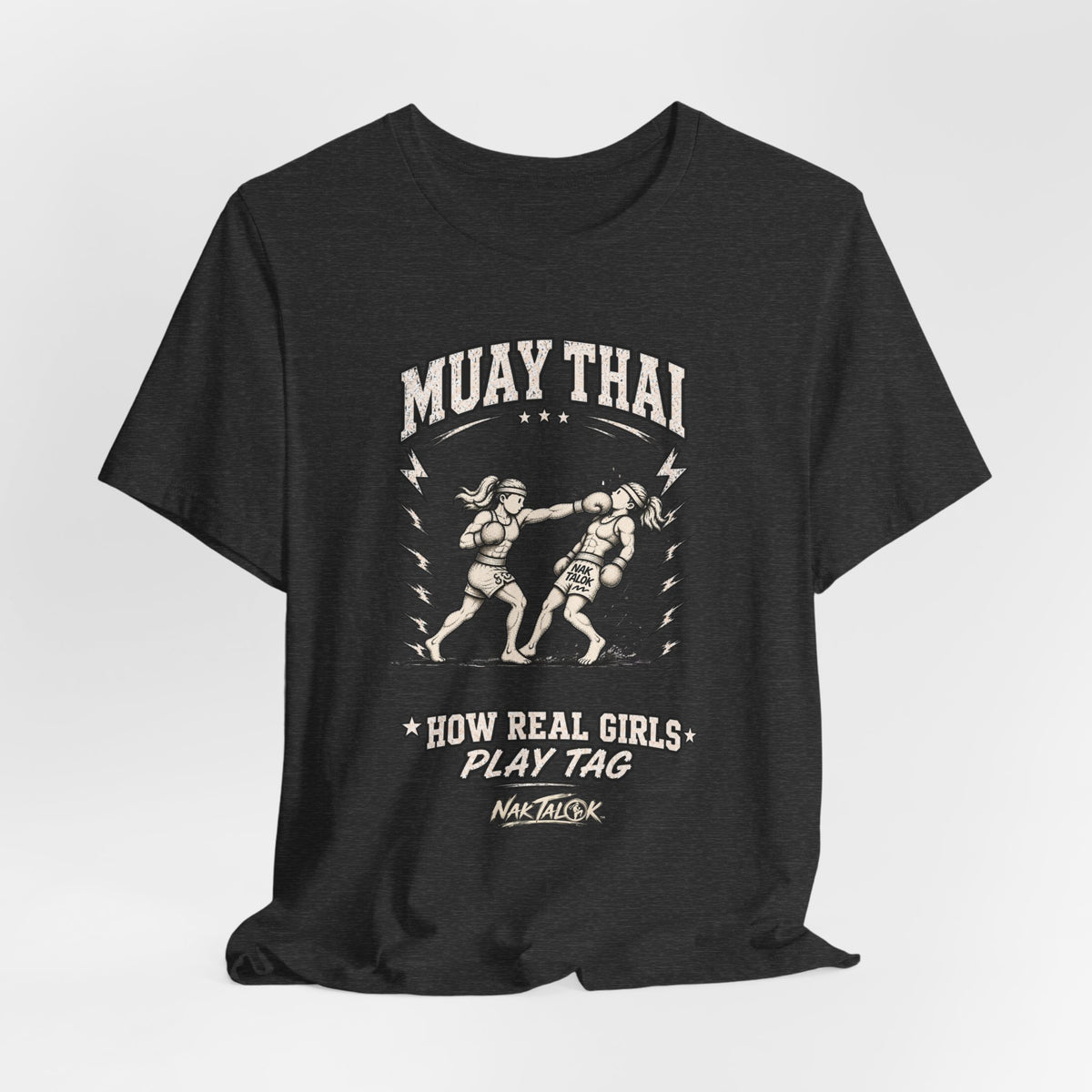 Women’s Muay Thai T-Shirt — “How Real Girls Play Tag” | Nak Talok™