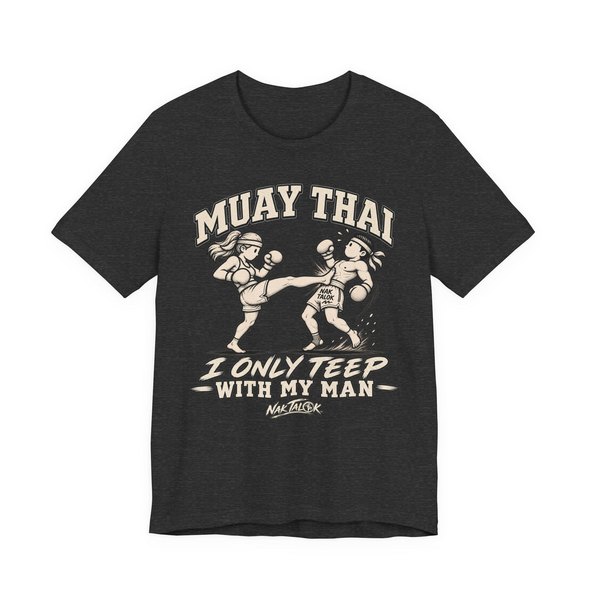 Women’s Muay Thai T-Shirt — “I Only Teep With My Man” | Nak Talok™