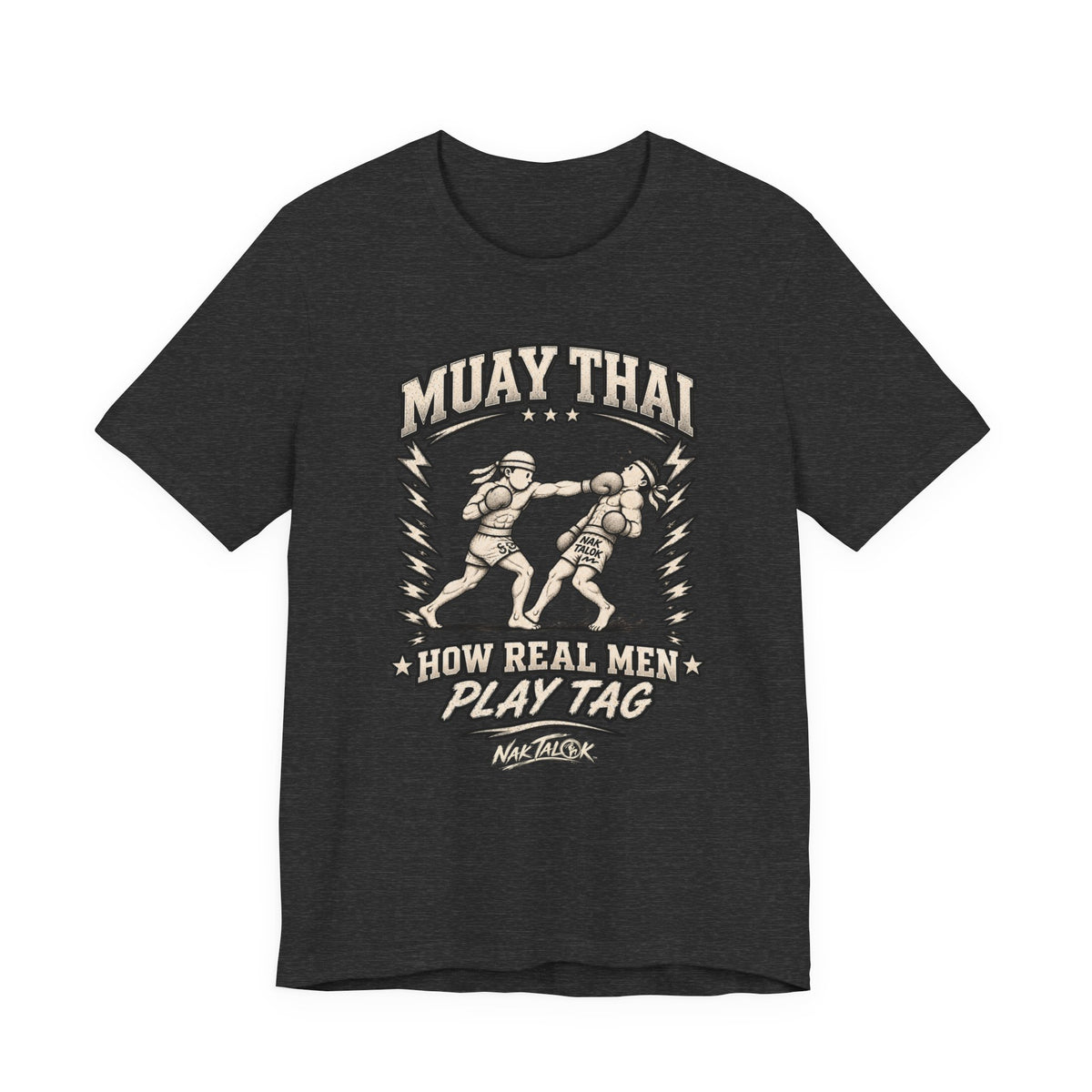 Muay Thai T-Shirt — “How Real Men Play Tag” | Nak Talok™