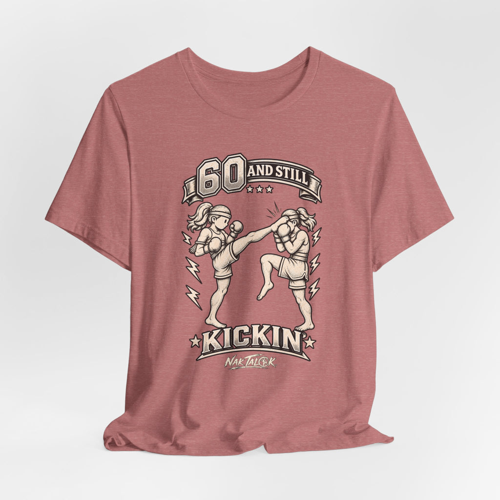 Women’s Muay Thai T-Shirt — “60 and Still Kickin’” | Nak Talok™
