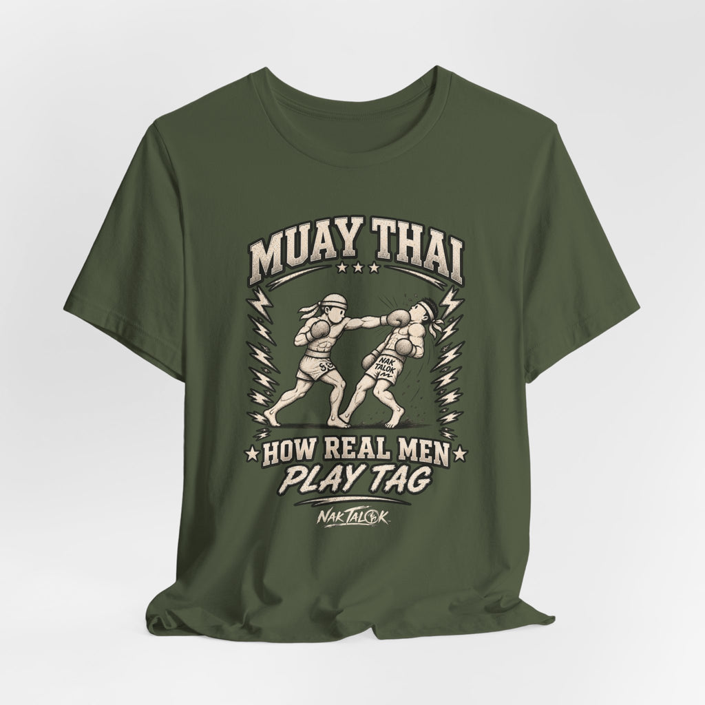 Muay Thai T-Shirt — “How Real Men Play Tag” | Nak Talok™