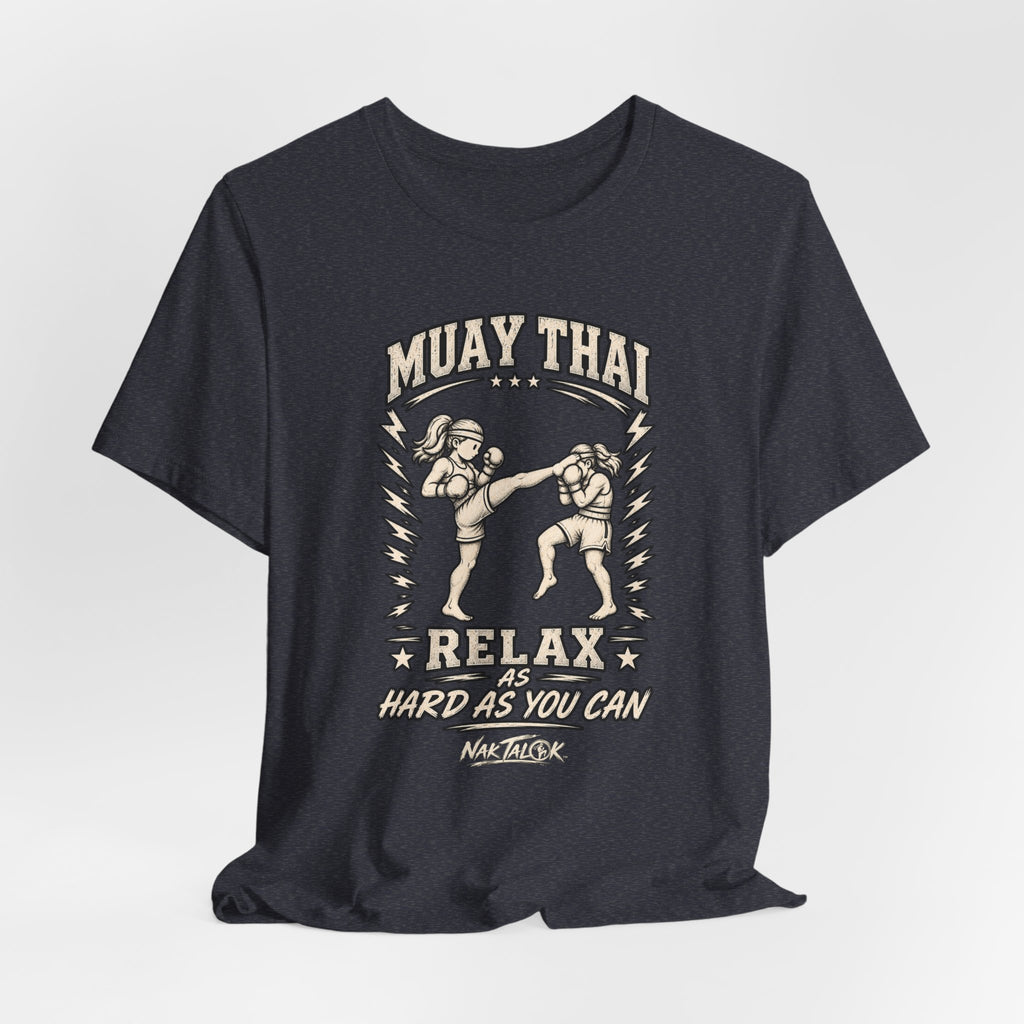 Women’s Muay Thai T-Shirt — “Relax As Hard As You Can” | Nak Talok™