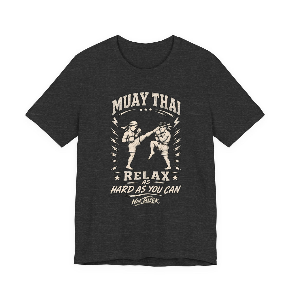 Muay Thai T-Shirt — “Relax As Hard As You Can” | Nak Talok™