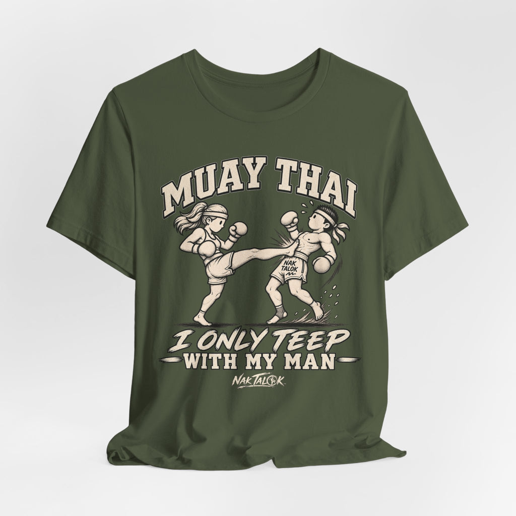 Women’s Muay Thai T-Shirt — “I Only Teep With My Man” | Nak Talok™