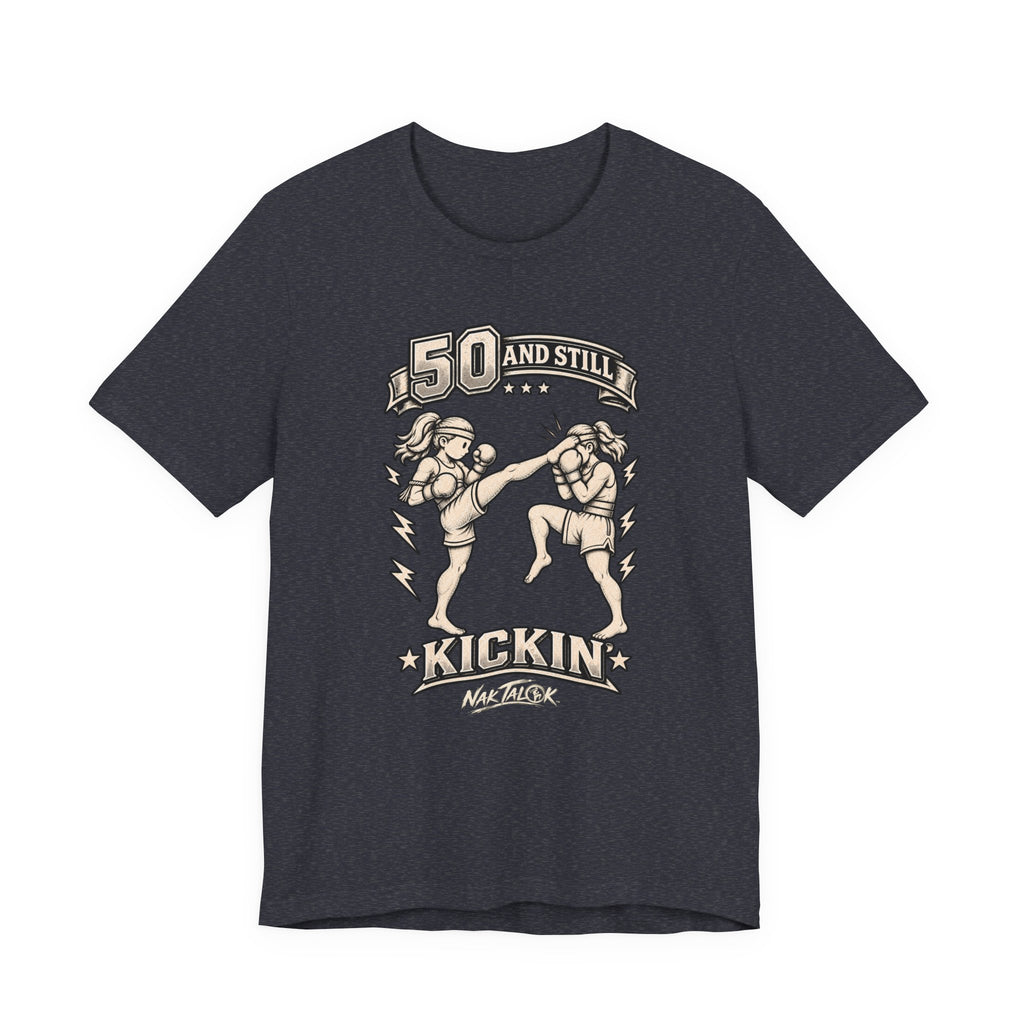 Women’s Muay Thai T-Shirt — “50 and Still Kickin’” | Nak Talok™
