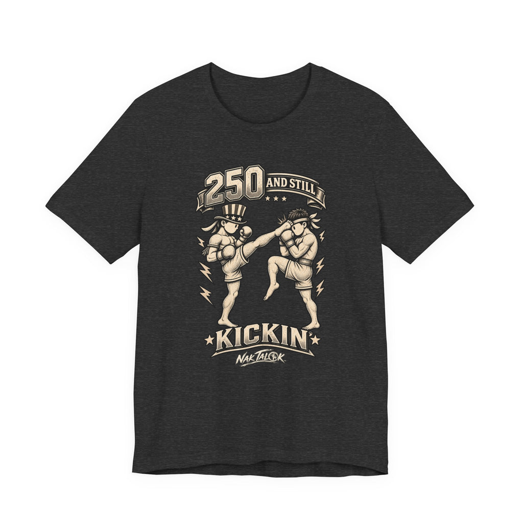 USA 250th Anniversary Muay Thai T-Shirt — “250 and Still Kickin’” | Nak Talok™
