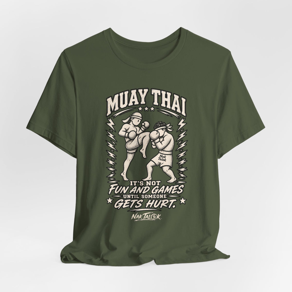 Muay Thai T-Shirt — “It’s Not Fun and Games Until Someone Gets Hurt” | Nak Talok™