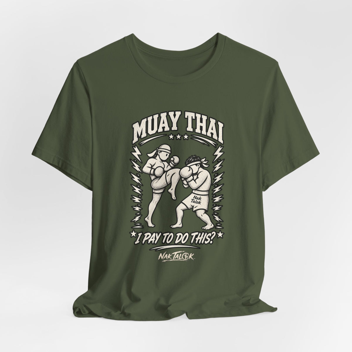 Muay Thai T-Shirt — “I Pay to Do This?” | Nak Talok™
