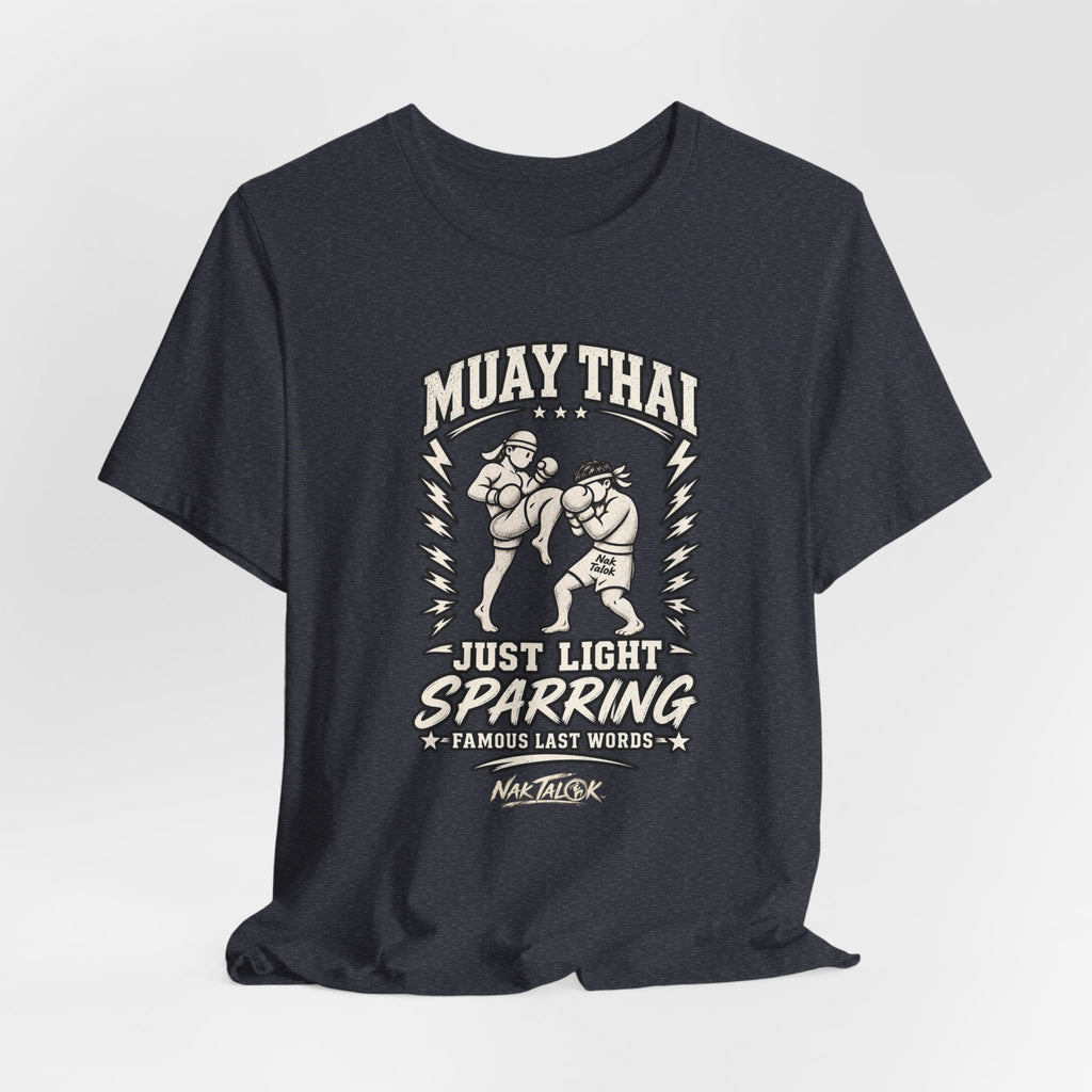 Muay Thai T-Shirt — “Just Light Sparring” | Nak Talok™
