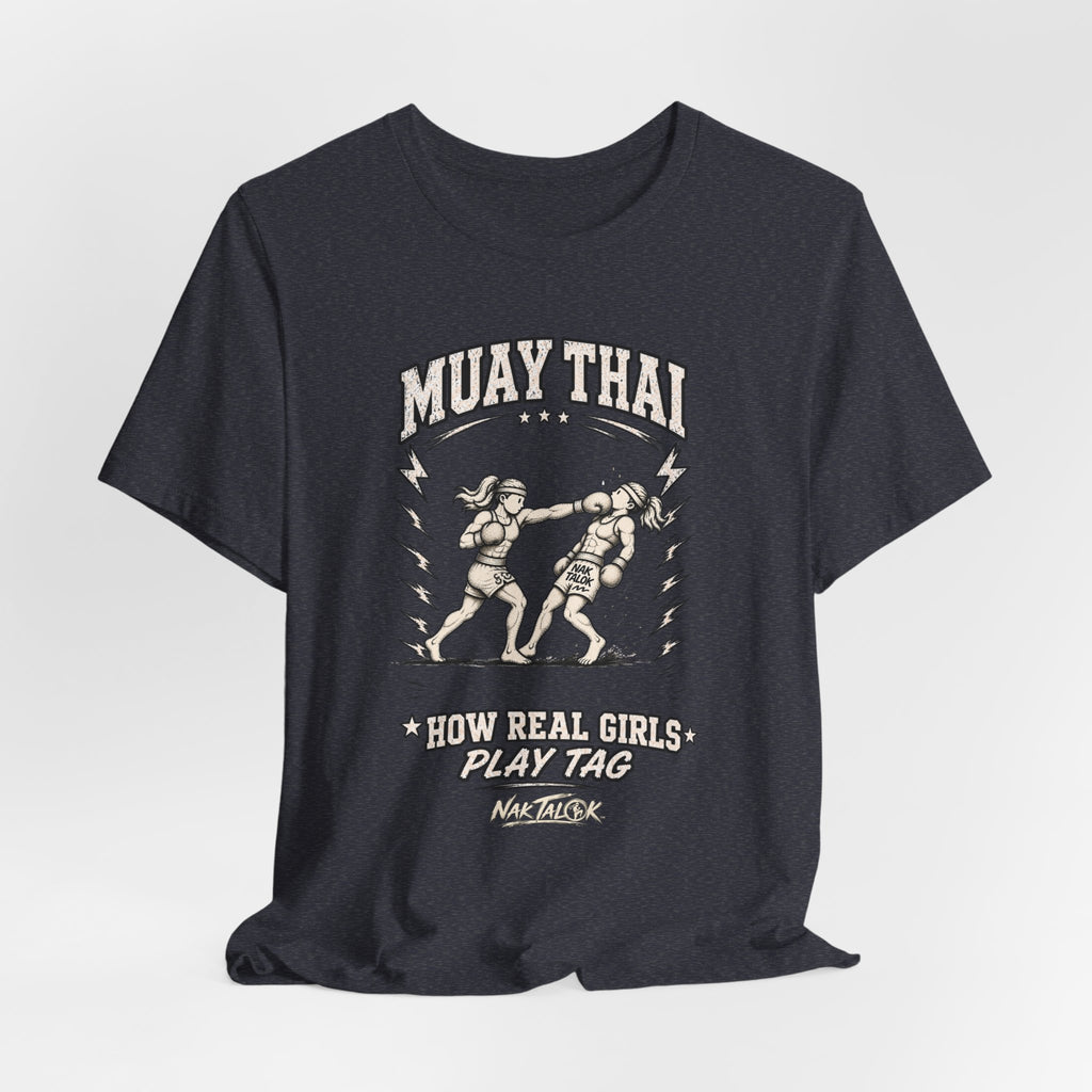 Women’s Muay Thai T-Shirt — “How Real Girls Play Tag” | Nak Talok™