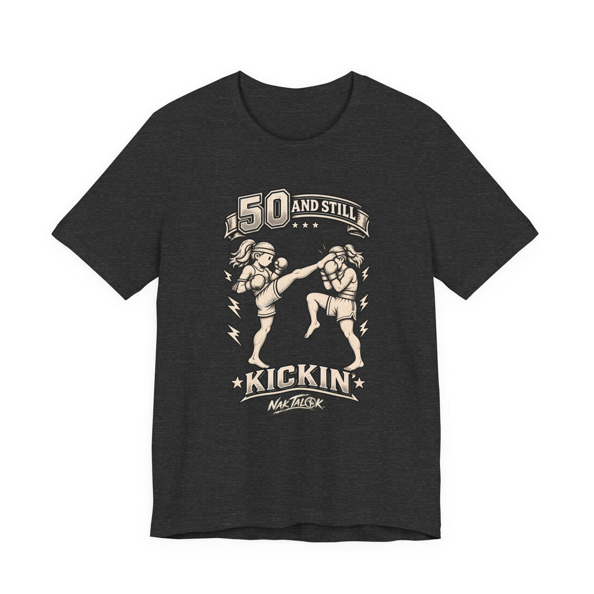 Women’s Muay Thai T-Shirt — “50 and Still Kickin’” | Nak Talok™